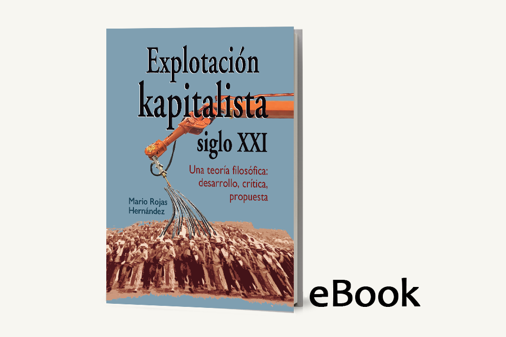 Explotación kapitalista, siglo XXI. Una teoría filosófica: desarrollo, crítica, propuesta (eBook)