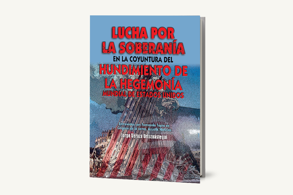 Lucha por la soberanía en la coyuntura del hundimiento de la hegemonía mundial de Estados Unidos